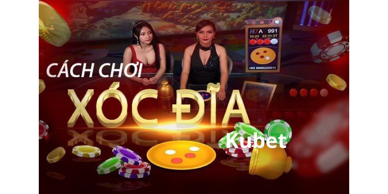 Bật mí cách chơi xóc đĩa tại Kubet 